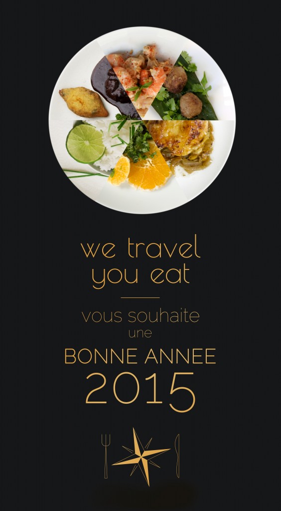 bonne année 2015, we travel you eat, blog de cuisine, meilleures recettes, recettes d'ailleurs, cuisine du monde